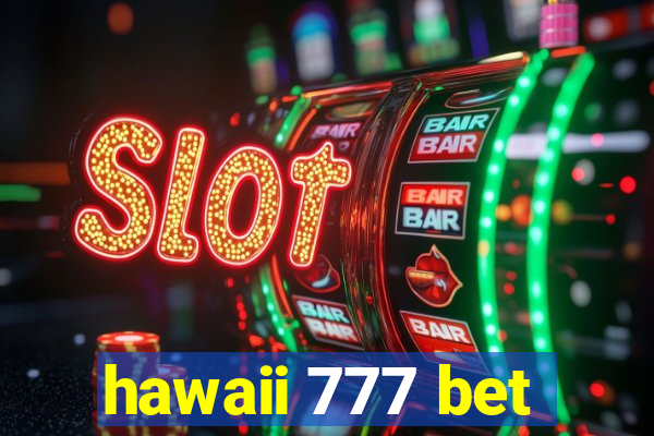 hawaii 777 bet